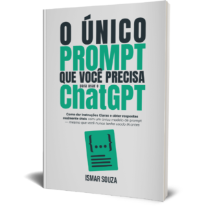 O Único Prompt que Você vai Precisar para Usar o ChatGPT